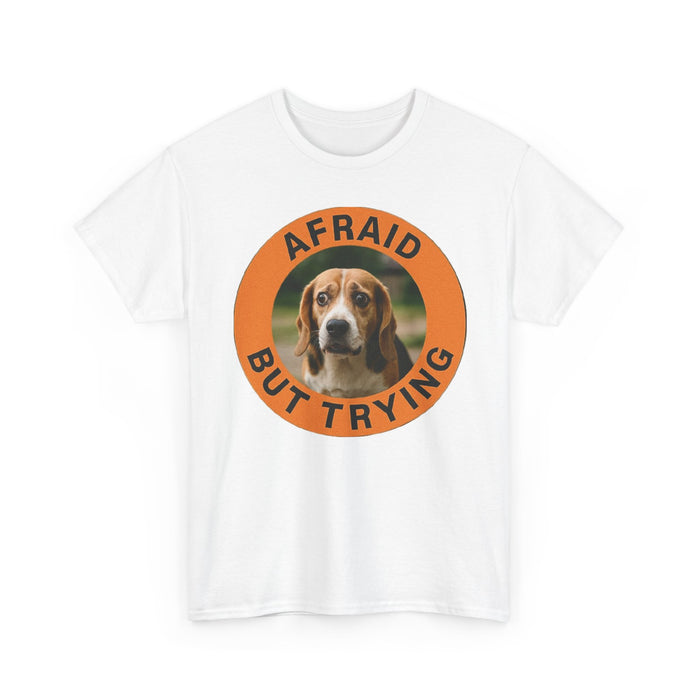 Afraid But Trying Tee — Cute Beagle Motivational Dog T-Shirt
