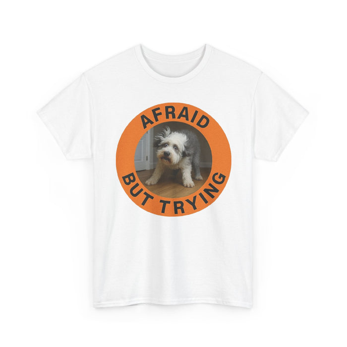 Afraid But Trying Dog T‑Shirt