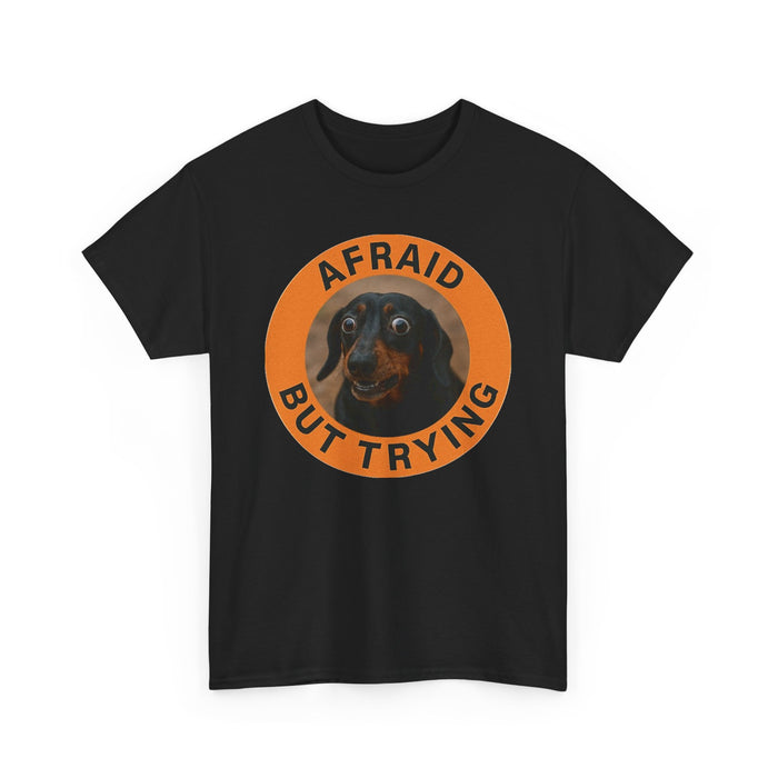 Afraid But Trying Tee — Cute Encouragement Dog Graphic T‑Shirt