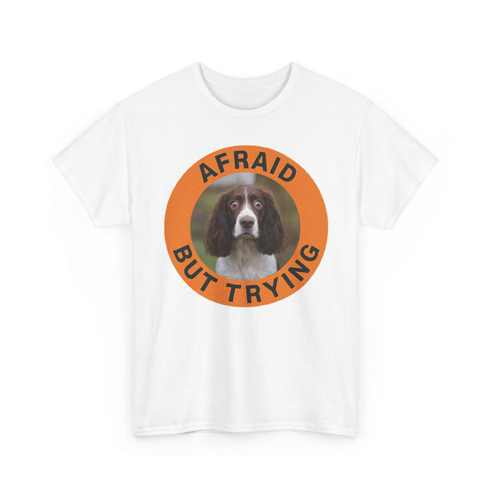 Afraid But Trying Tee — Cute Springer Spaniel Motivational Dog T-Shirt