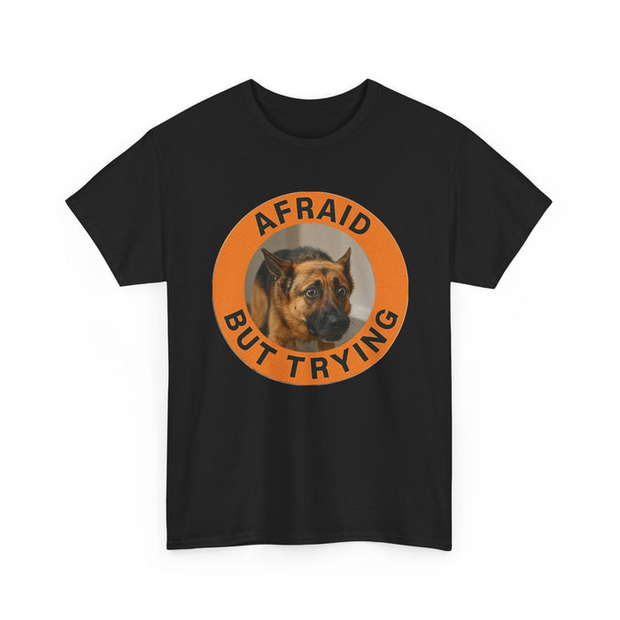 Afraid But Trying Dog T‑Shirt — Cute Encouragement Graphic Tee