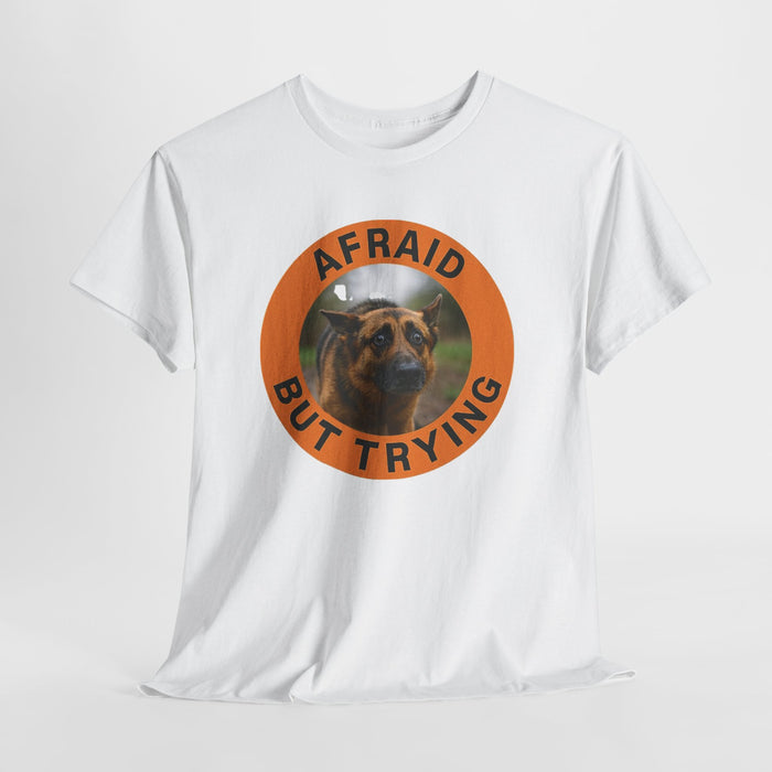 T-Shirt — 'Afraid But Trying' Dog Graphic Tee (Motivational, Relatable Pet Humor)