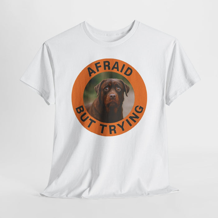 Rottweiler Afraid But Trying T-Shirt — Cute Rottweiler Motivational Dog Tee