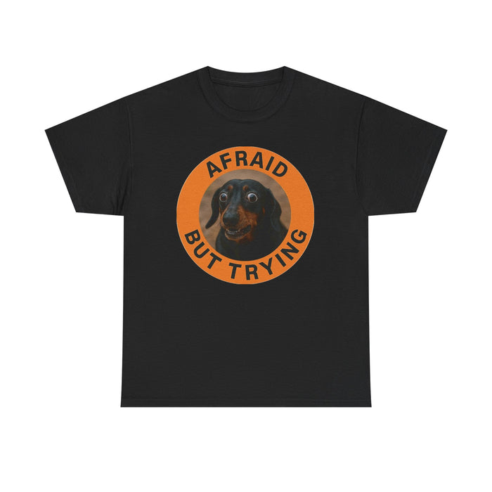 Afraid But Trying Tee — Cute Encouragement Dog Graphic T‑Shirt