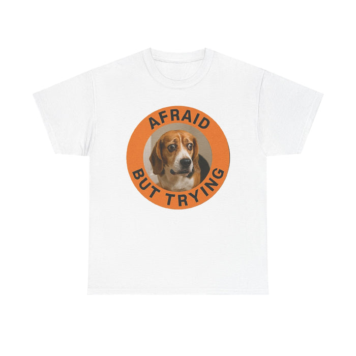 Afraid But Trying Tee — Cute Beagle Motivational Dog T-Shirt