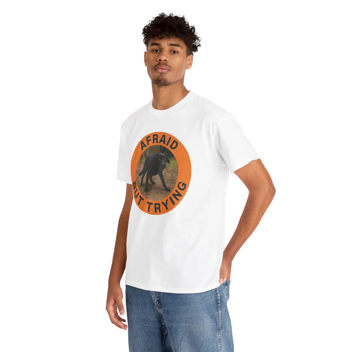 Afraid But Trying T-Shirt — Motivational Dog Graphic Tee