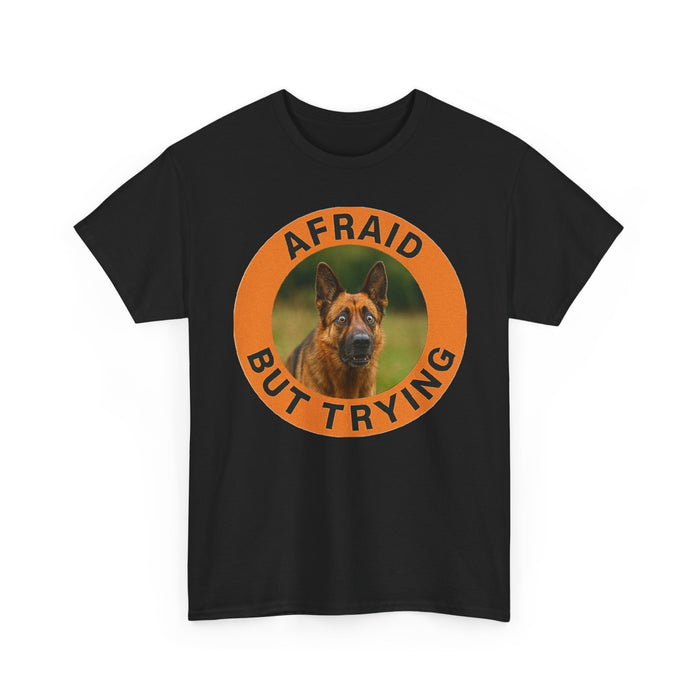 Afraid But Trying Tee — Motivational German Shepherd T‑Shirt