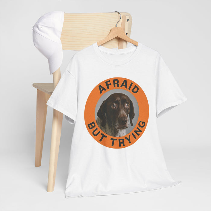 Afraid But Trying Dog T‑Shirt — Cute Encouragement Graphic Tee