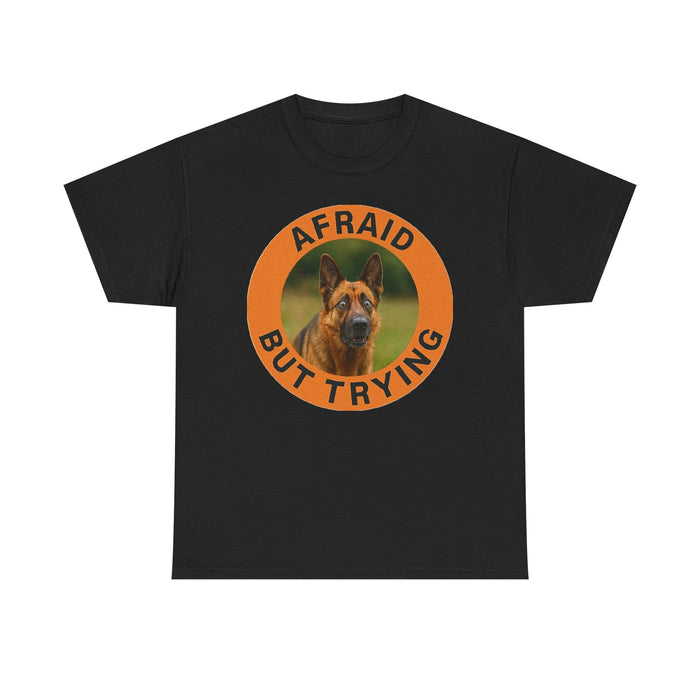 Afraid But Trying Tee — Motivational German Shepherd T‑Shirt