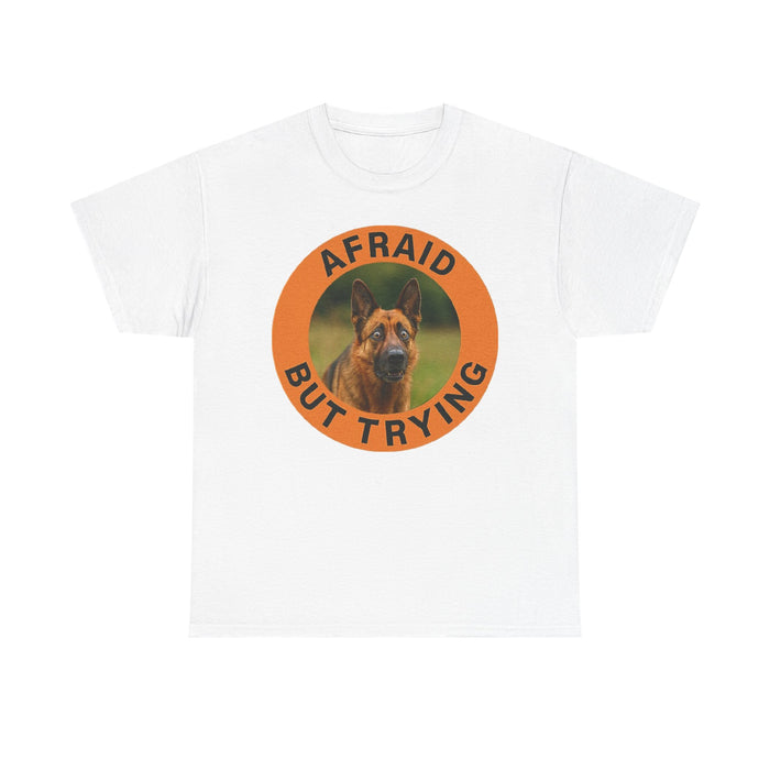 Afraid But Trying Tee — Motivational German Shepherd T‑Shirt
