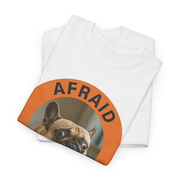Afraid But Trying French Bulldog Tee — Cute Motivational Dog T-Shirt