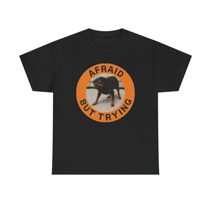 Afraid But Trying Dog T-Shirt