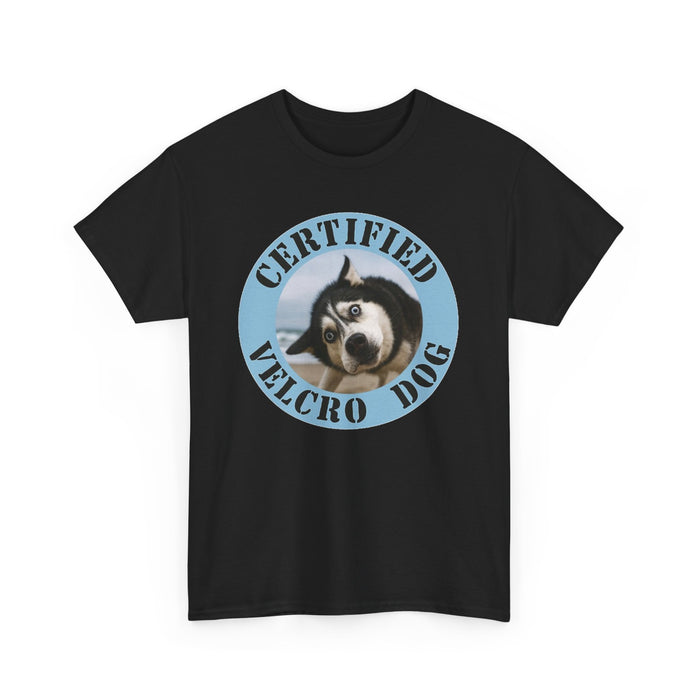 Certified Velcro Dog T-Shirt — Funny Husky Pet Mom/Dad Tee