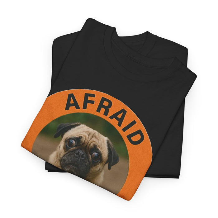 Afraid But Trying Pug Tee