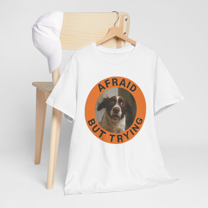 Afraid But Trying Dog T-Shirt