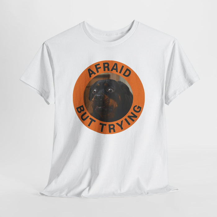 Afraid But Trying Dog T-Shirt