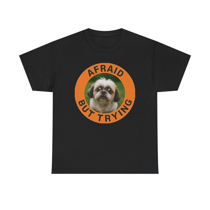 Afraid But Trying T‑Shirt — Cute Shih Tzu Motivational Tee
