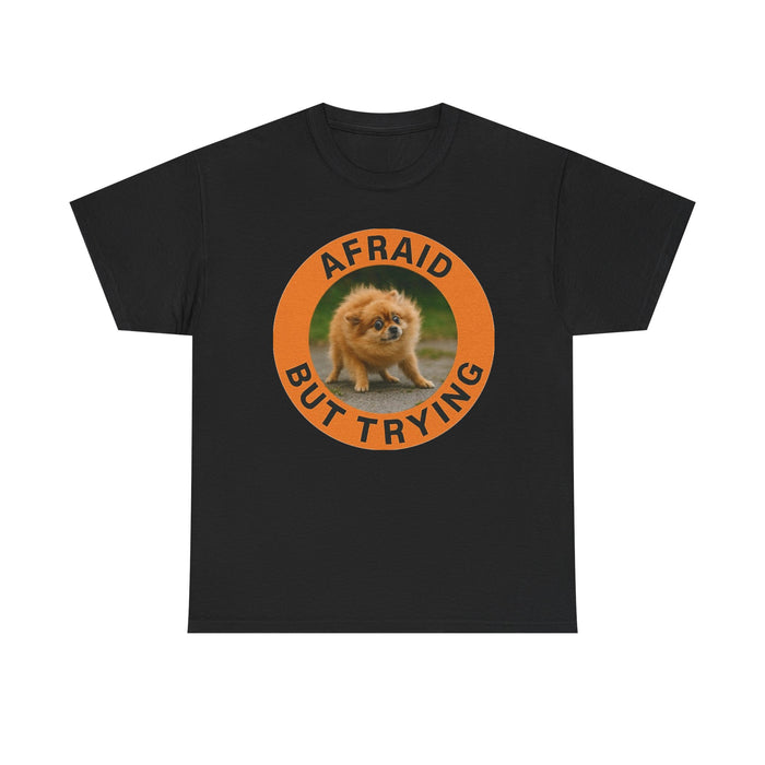 Afraid But Trying Tee — Cute Pomeranian Motivational Graphic T-Shirt