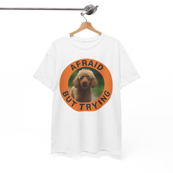 Afraid But Trying Poodle Tee