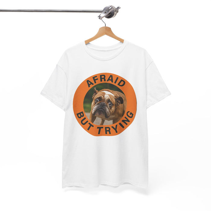 Afraid But Trying Bulldog Tee — Cute Encouragement Dog T‑Shirt