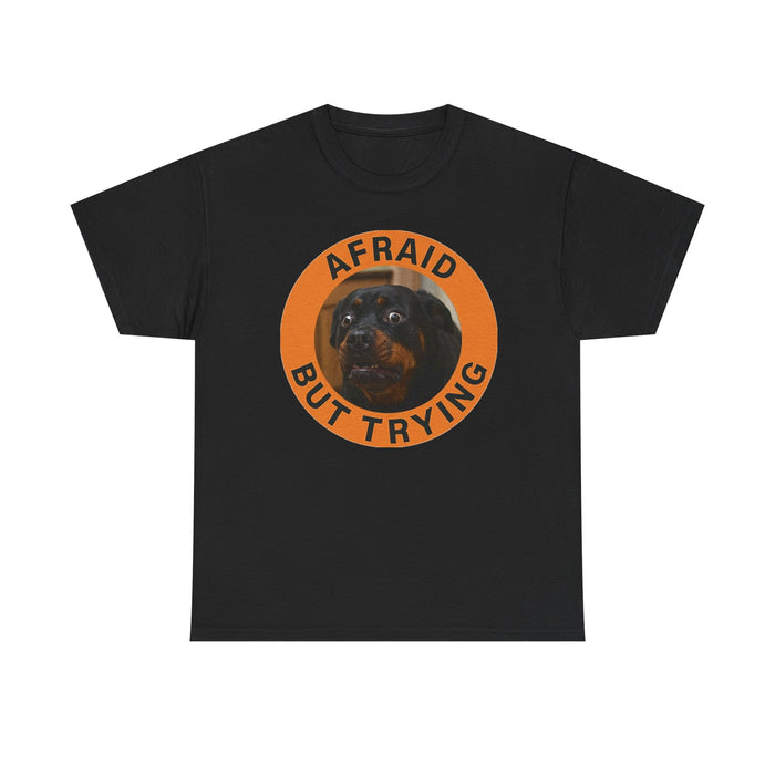 Afraid But Trying Tee — Cute Rottweiler Motivational Shirt