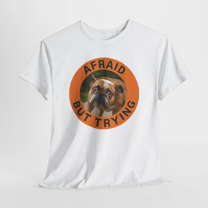 Afraid But Trying Bulldog Tee — Cute Encouragement Dog T‑Shirt