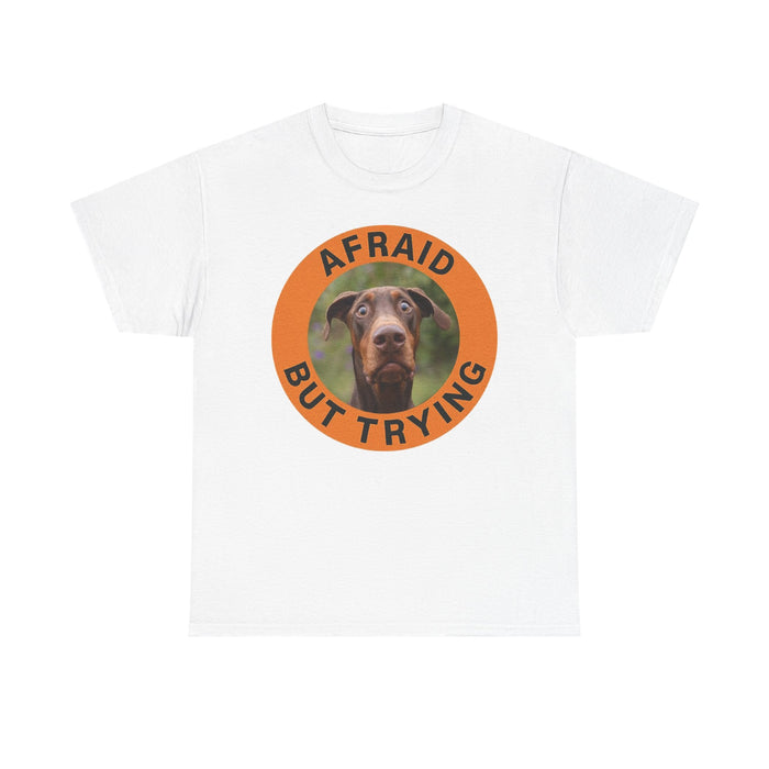 Doberman Dog Photo Tee — "Afraid But Trying" Inspirational Graphic T-Shirt