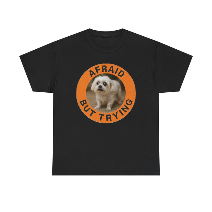 Afraid But Trying Tee — Cute Dog Motivational Graphic T-Shirt