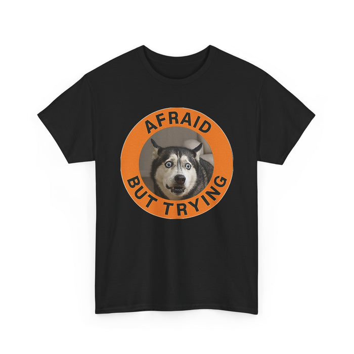 Afraid But Trying Husky T-Shirt