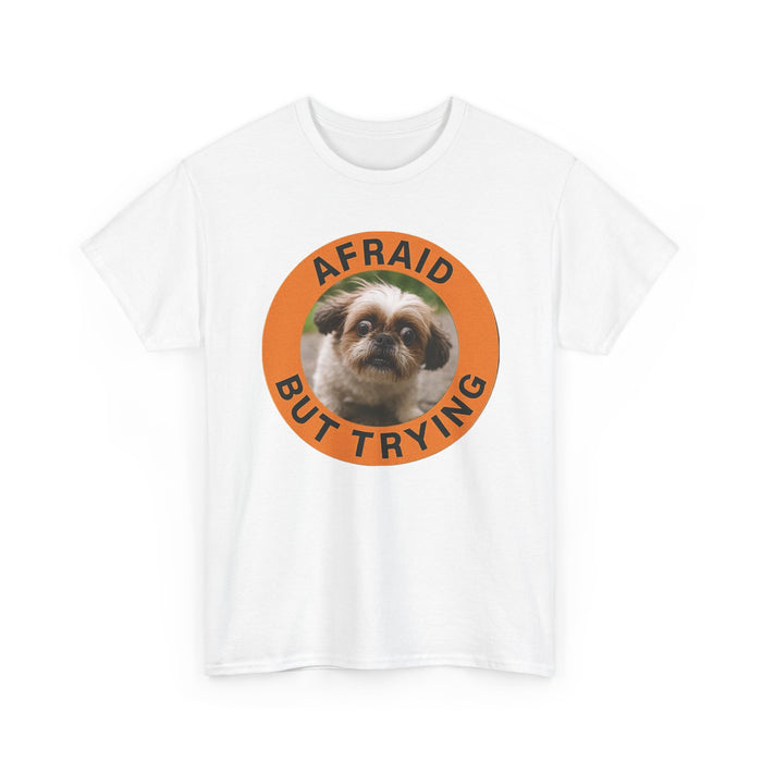 Afraid But Trying Tee — Cute Shih Tzu Encouragement T-Shirt