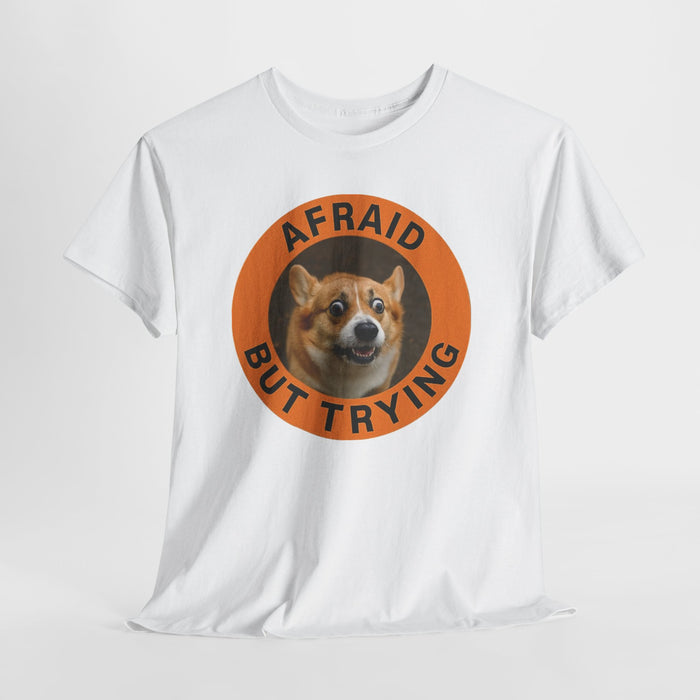 Afraid But Trying Corgi T-Shirt — Cute Motivational Dog Tee