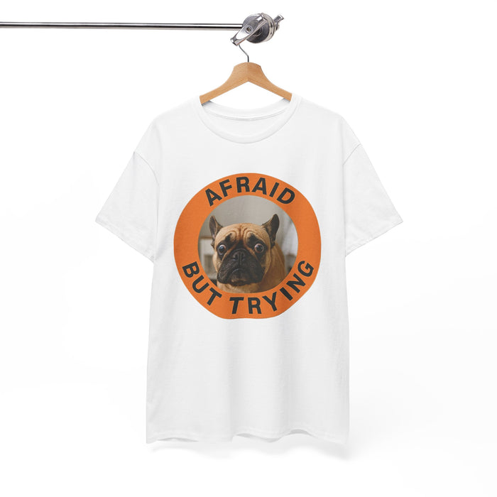 Afraid But Trying Pug Tee — Cute Encouragement Dog T-Shirt