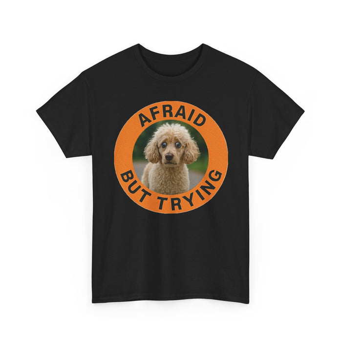 Afraid But Trying Poodle Tee — Cute Encouragement Graphic T-Shirt