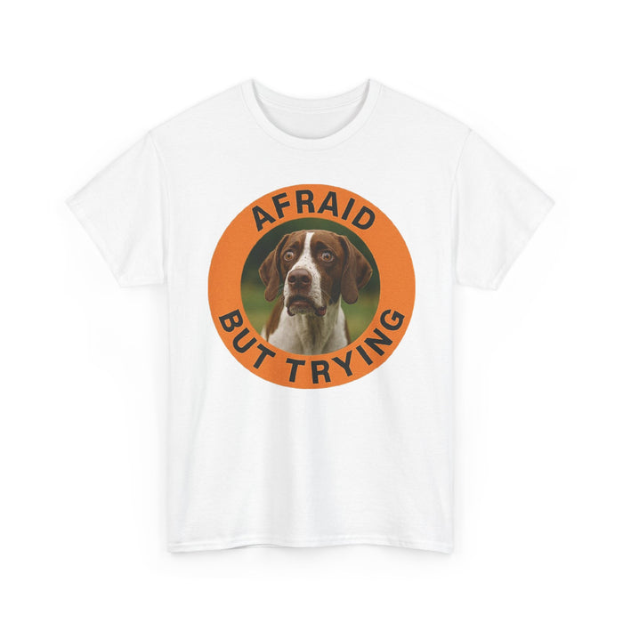 Pointer Dog Rescue Tee — "Afraid But Trying" Inspirational Graphic T-Shirt