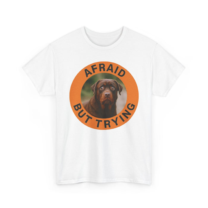 Rottweiler Afraid But Trying T-Shirt — Cute Rottweiler Motivational Dog Tee