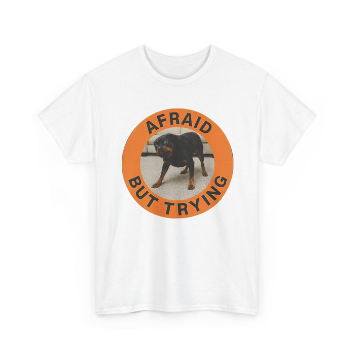 Afraid But Trying Dog T-Shirt