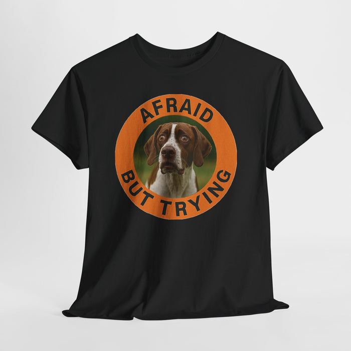 Pointer Dog Rescue Tee — "Afraid But Trying" Inspirational Graphic T-Shirt