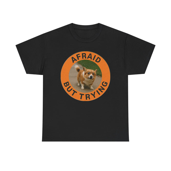 Corgi "Afraid But Trying" T-Shirt — Cute Encouragement Tee