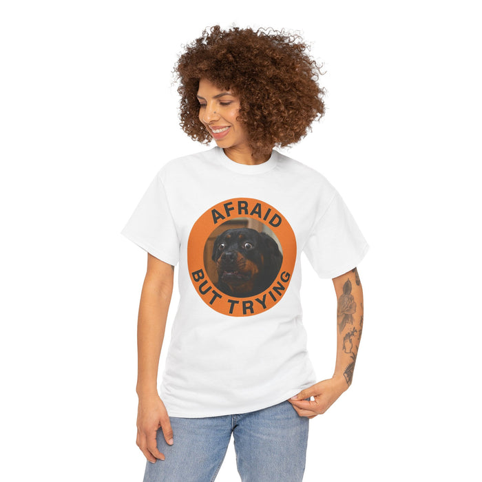 Afraid But Trying Dog T-Shirt