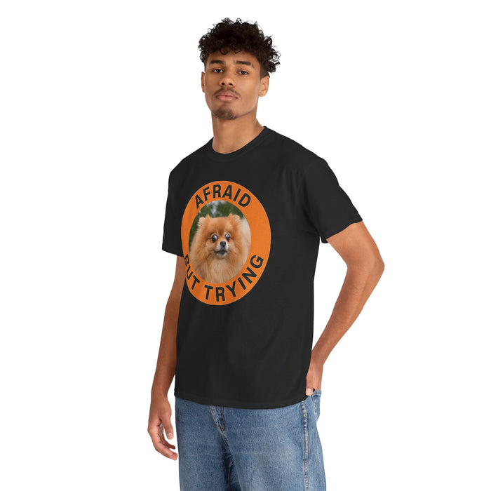 T-Shirt — "Afraid But Trying" Pomeranian Motivational Tee