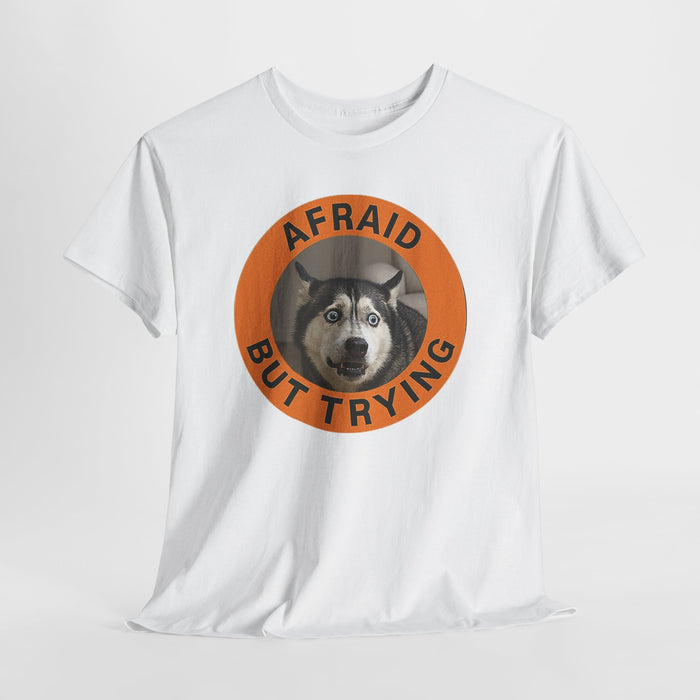 Afraid But Trying Husky T-Shirt