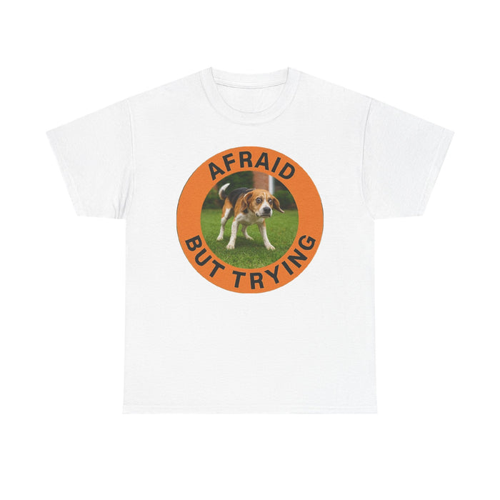 Afraid But Trying Tee — Cute Beagle Motivational Dog T-Shirt