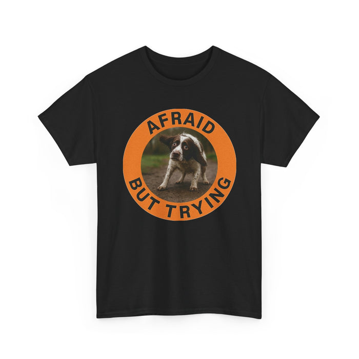 Afraid But Trying T‑Shirt — Cute Puppy Encouragement Tee