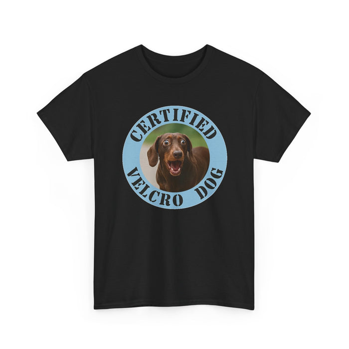 T-Shirt — "Certified Velcro Dog" Funny Dog Lover Tee