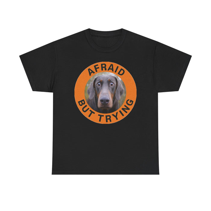 Doberman Afraid But Trying Tee — Cute Anxious Dog Motivational Graphic T-Shirt