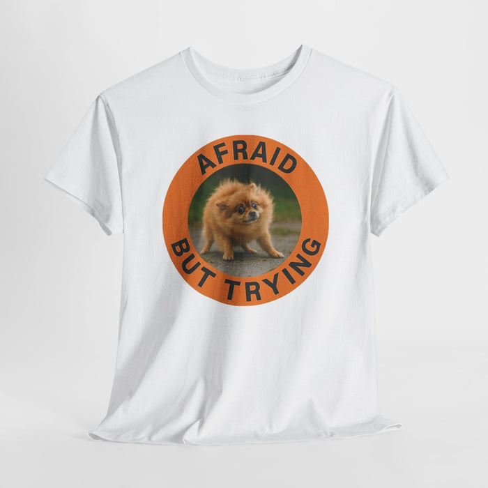 Afraid But Trying Tee — Cute Pomeranian Motivational Graphic T-Shirt
