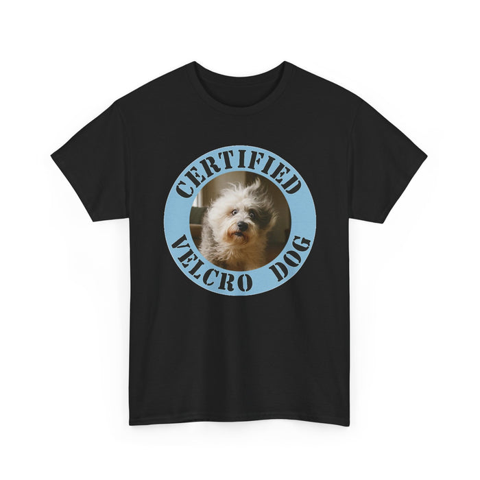 T-Shirt — "Certified Velcro Dog" Cute Pet Photo Tee