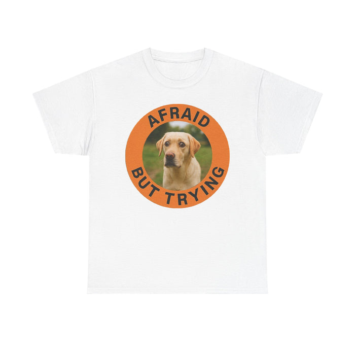 Labrador retriever Afraid But Trying Dog Tee – Cute Motivational Graphic T-Shirt