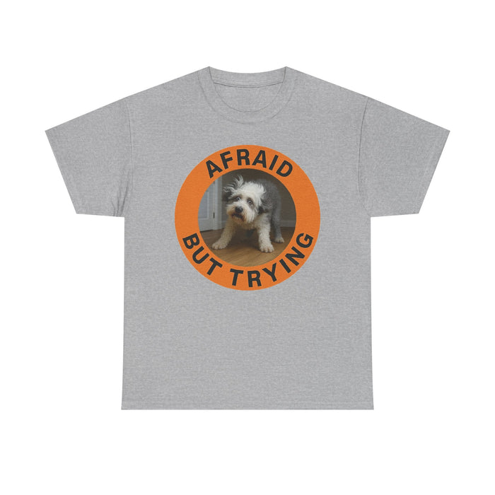 Afraid But Trying Dog T‑Shirt