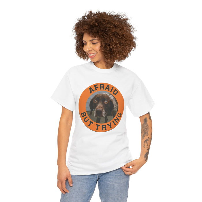 Afraid But Trying Dog T‑Shirt — Cute Motivational Graphic Tee